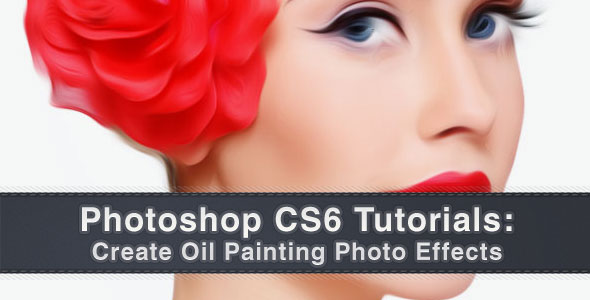 Photoshop CS6 Tutorials: Create Oil Painting Photo Effects