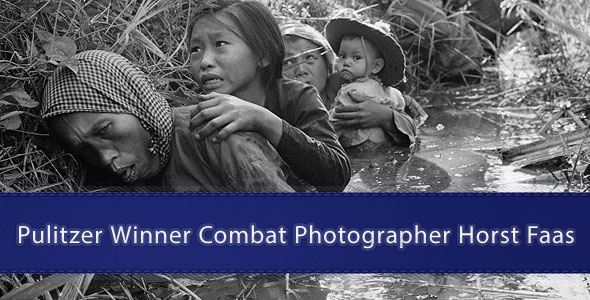 Tribute to Pulitzer Winner Combat Photographer Horst Faas